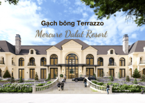 Gạch bông Terrazzo Secoin tại Dự án Mercure Dalat Resort – Đà Lạt